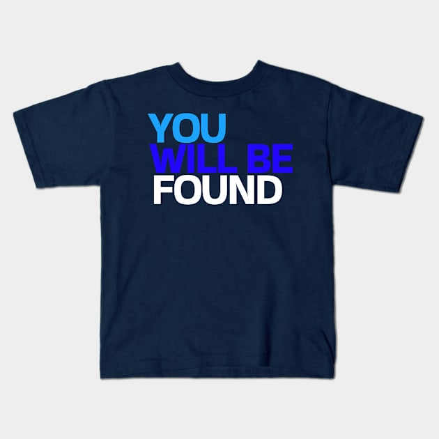 You Will Be Found Kids T-Shirt by On Pitch Performing Arts